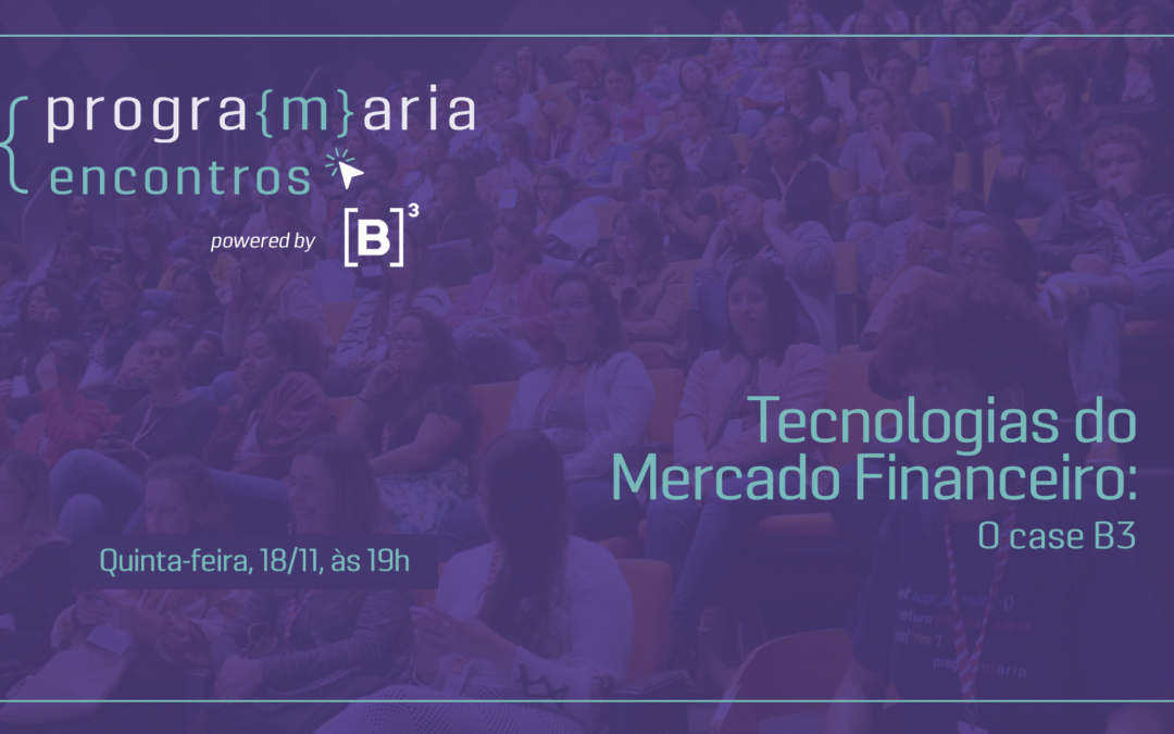 Tecnologias do Mercado Financeiro – O case da B3