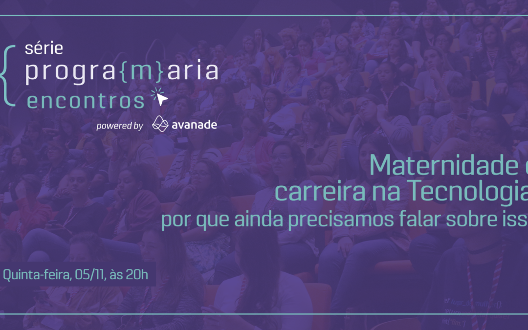 Maternidade e carreira na tecnologia