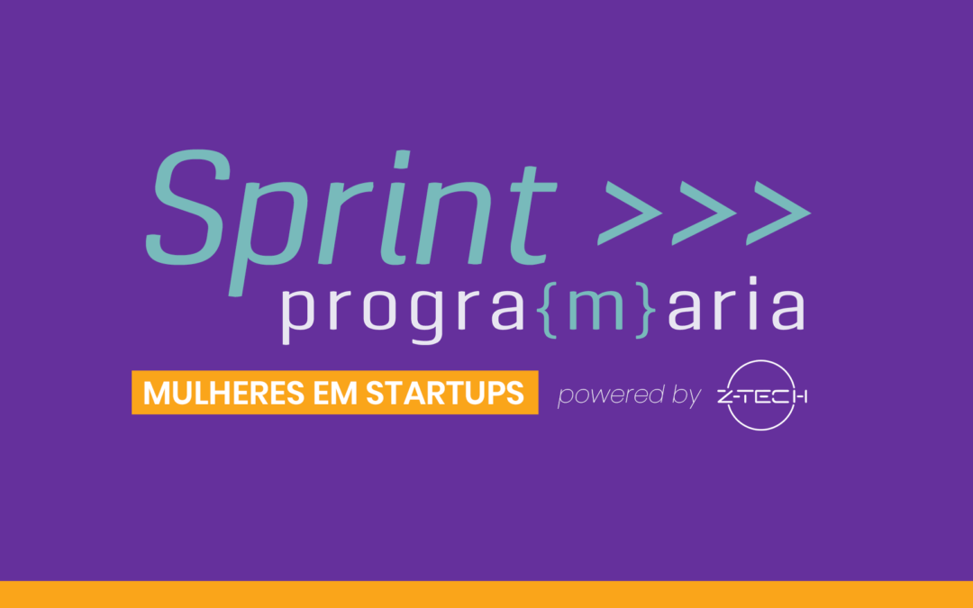Sprint PrograMaria powered by Z-Tech | Mulheres em Startups