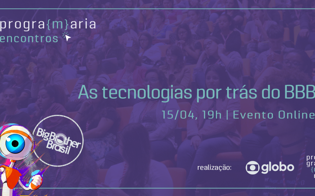 Confira o #PrograMariaEncontros sobre As tecnologias por trás do BBB