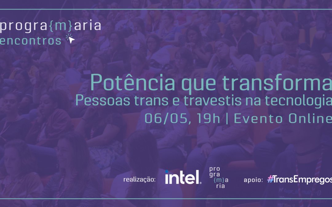 “Eu ensino as pessoas a não terem medo de gente. Eu crio pontes “, relata CEO da Transempregos no PrograMaria Encontros