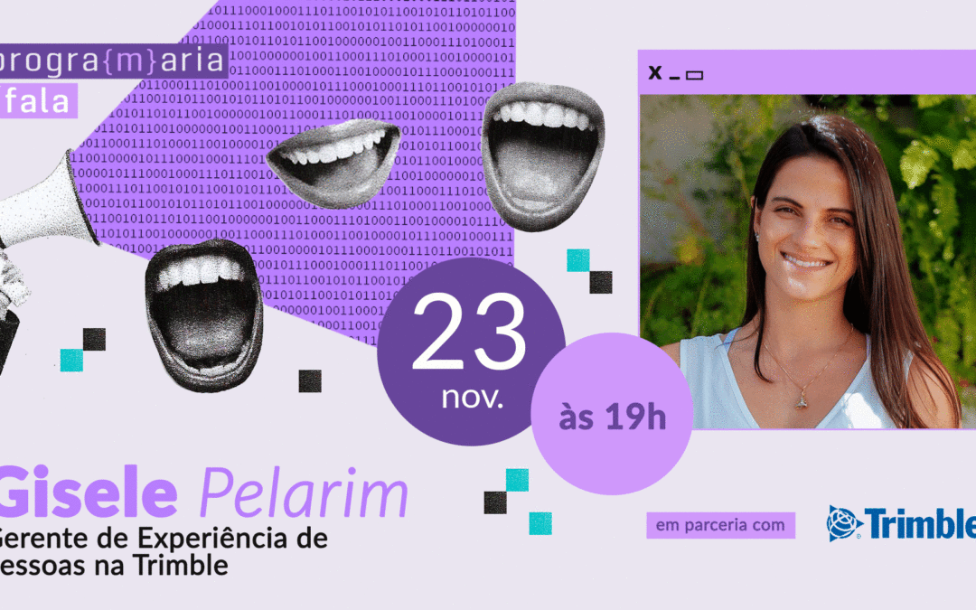 Tire suas dúvidas sobre Processos Seletivos em Tech com a Gisele Pelarim, Gerente de People Experience da Trimble!