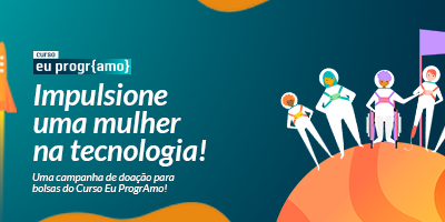 VAMOS JUNTES! Um agradecimento da campanha Impulsione uma Mulher na Tecnologia!