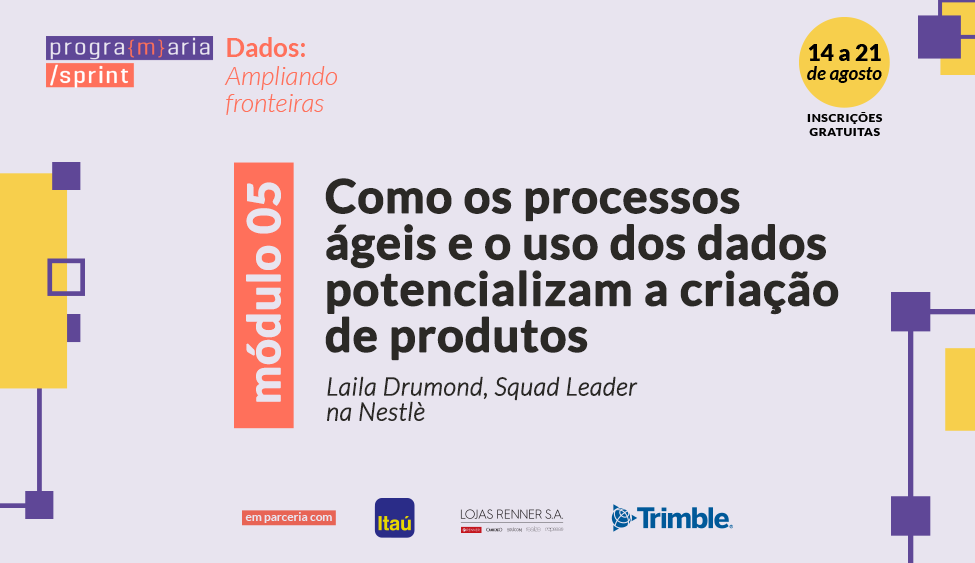 Como os processos ágeis e o uso dos dados potencializam a criação de produtos