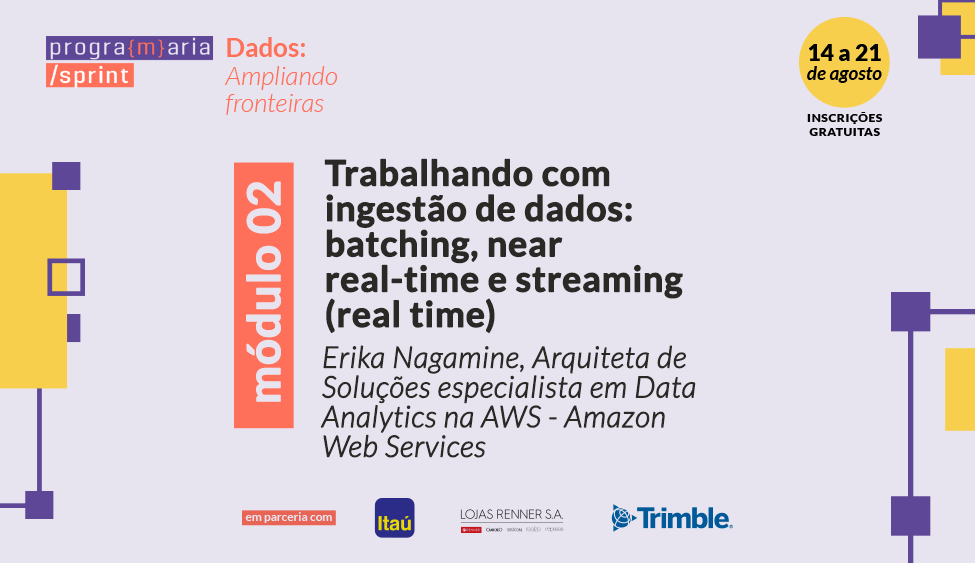 Trabalhando com ingestão de dados: batching, near real-time e streaming (real time)