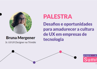 Desafios e oportunidades para amadurecer a cultura de UX em empresas de tecnologia