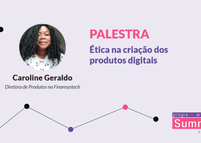 Ética na criação dos produtos digitais