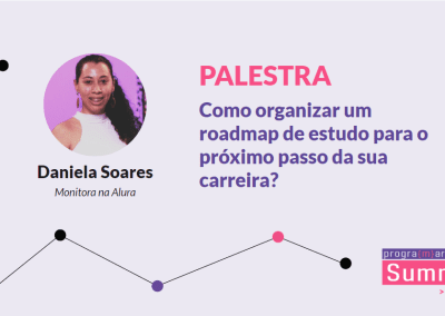 Como organizar um roadmap de estudo para o próximo passo da sua carreira?