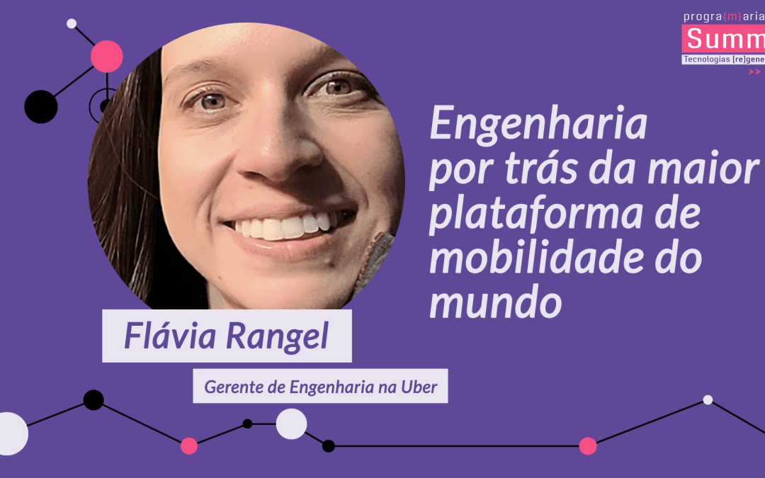 Engenharia por trás da maior plataforma de mobilidade do mundo