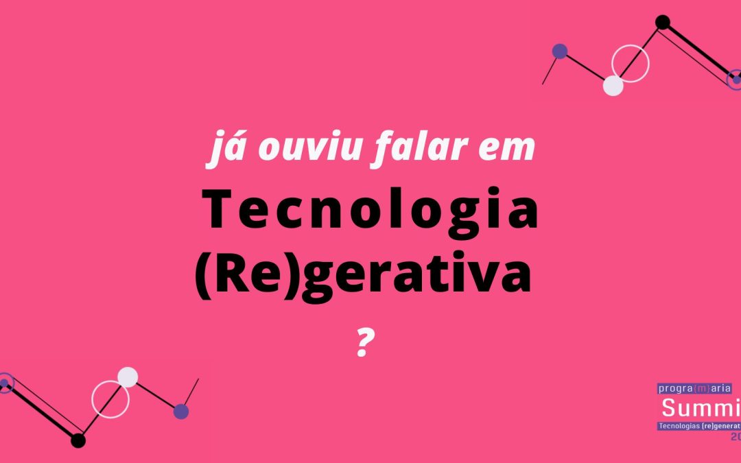 já-ouviu-falar-em-Tecnologia-Regenerativa-PrograMaria