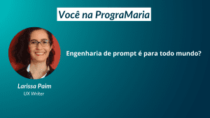 Engenharia de prompt é para todo mundo?