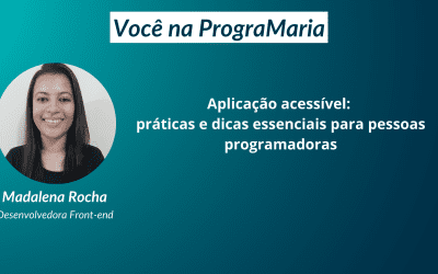 Aplicação acessível: práticas e dicas essenciais para pessoas programadoras