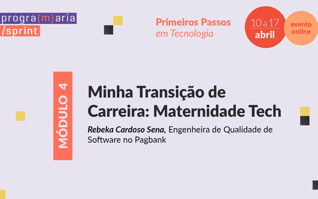 Minha transição de carreira: Maternidade Tech