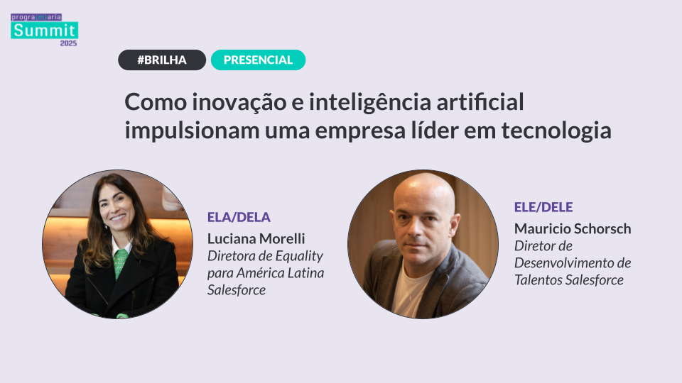 Como inovação e IA impulsionam a Salesforce | Luciana Morelli e Maurício Schorsch | PrograMaria Summit 2025